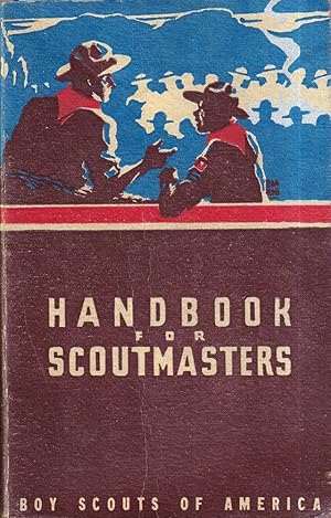 Handbook for scoutmasters. A manual of troop leadership. [Fourth edition. By William Hillcourt. I...