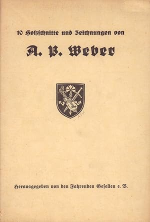 10 Holzschnitte und Zeichnungen von A. P. Weber. [Deckel-Titel]. - Herausgegeben von den Fahrende...