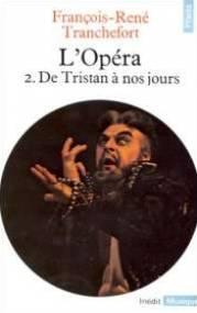 L'opéra Tome 2 : De Tristan À Nos Jours