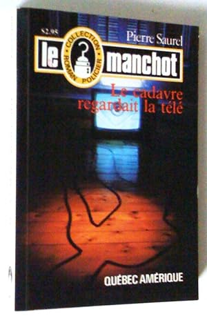 Bild des Verkufers fr Le Manchot. Le cadavre regardait la tl zum Verkauf von Claudine Bouvier