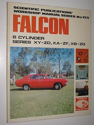 Falcon XY, XA, XB; Fairlane ZD, ZF, ZG (Six Cylinder Models) - Workshop Manual Series #155