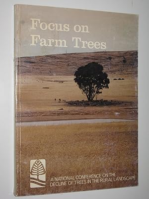 Seller image for Focus on Farm Trees : The Decline of Trees in the Rural Landscape for sale by Manyhills Books