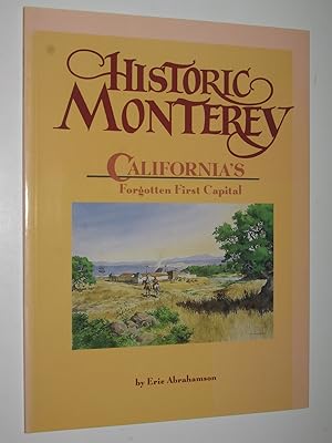 Image du vendeur pour Historic Monterey : California's Forgotten First Capital mis en vente par Manyhills Books