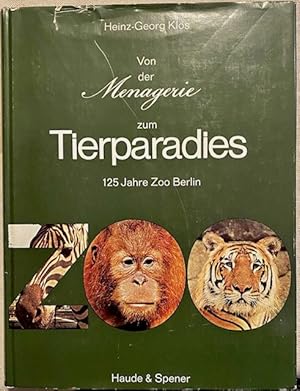 Bild des Verkufers fr Von der Menagerie zum Tierparadies. 125 Jahre Zoo Berlin. zum Verkauf von Plesse Antiquariat Minzloff