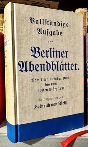 Vollständige Ausgabe der Berliner Abendblätter. Vom 1sten October 1810 bis zum 30sten März 1811.