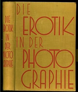 Bild des Verkufers fr Die Erotik in der Photographie. Die geschichtliche Entwicklung der Aktphotographie und des erotischen Lichtbildes und seine Beziehungen zur Psychopathia Sexualis. zum Verkauf von Plesse Antiquariat Minzloff