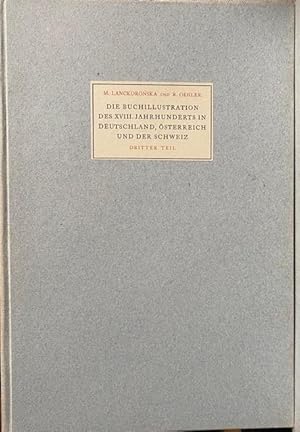 Bild des Verkufers fr Die Buchillustration des XVIII. Jahrhunderts in Deutschland, sterreich und der Schweiz. Erster Teil: Die deutsche Buchillustration des Sptbarock und Rokoko. Zweiter Teil: Die deutsche und schweizerische Buchillustration des Vorklassizismus. Dritter Teil: Die Buchillustration des XVIII. Jahrhunderts in sterreich. Die Buchillustration des Klassizismus und der Frhromantik in Deutschland und der Schweiz. zum Verkauf von Plesse Antiquariat Minzloff