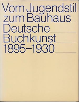 Vom Jugendstil zum Bauhaus. Deutsche Buchkunst 1895 - 1930.