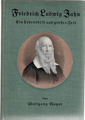 Friedrich Ludwig Jahn. Ein Lebensbild aus großer Zeit.