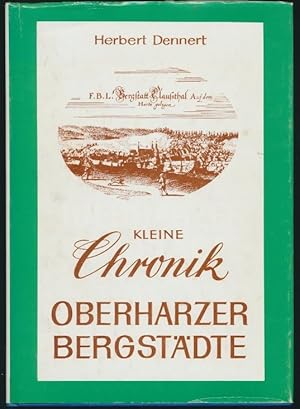 Image du vendeur pour Kleine Chronik der Oberharzer Bergstdte und ihres Erzbergbaus. mis en vente par Plesse Antiquariat Minzloff