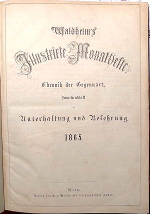 Waldheims Illustrirte Monatshefte 1865. Chronik d. Gegenwart, Familienblatt zur Unterhaltung u. ...