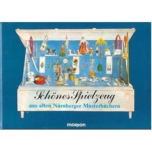 Schönes Spielzeug aus alten Nürnberger Musterbüchern. Vorgestellt und erläutert.