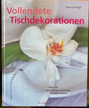 Seller image for Vollendete Tischdekorationen. ber 100 Gestaltungsvorschlge fr alle Anlsse. for sale by Plesse Antiquariat Minzloff