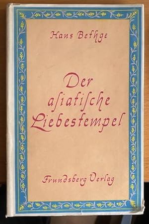 Der asiatische Liebestempel. Liebeslieder asiatischer Völker in Nachdichtungen.