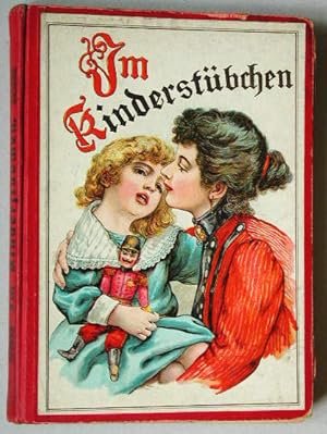 Bild des Verkufers fr Im Kinderstbchen. Ein Buch mit hbschen Erzhlungen und feinen Illustrationen, der lieben Jugend gewidmet. zum Verkauf von Plesse Antiquariat Minzloff