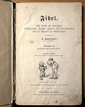 Imagen del vendedor de Fibel. Auf Grund des vereinigten Anschauungs-, Sprach-, Schreib- und Leseunterrichts und der Phonetik bearbeitet von J. Kindervater. Kantor in Knigslutter. a la venta por Plesse Antiquariat Minzloff