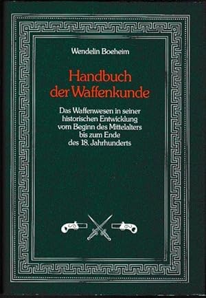 Handbuch der Waffenkunde. Das Waffenwesen in seiner historischen Entwicklung vom Beginn des Mitte...