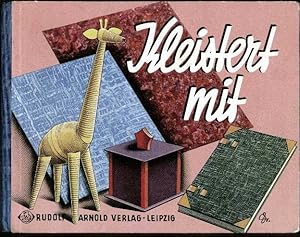 Seller image for Kleistert mit. Methodische Anleitung fr Werkarbeiten aus Papier und Pappe. for sale by Plesse Antiquariat Minzloff