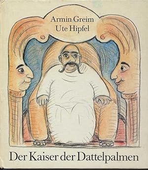 Der Kaiser der Dattelpalmen. Illustrationen Ute Hipfel.