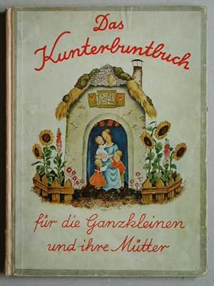 Das Kunterbuntbuch für die Ganzkleinen und ihre Mütter.