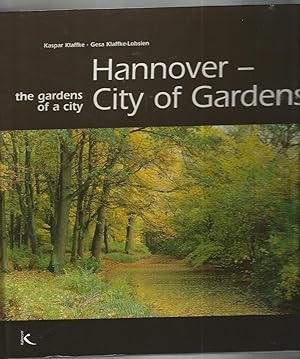 Hannover - City of Gardens: The Gardens of a City