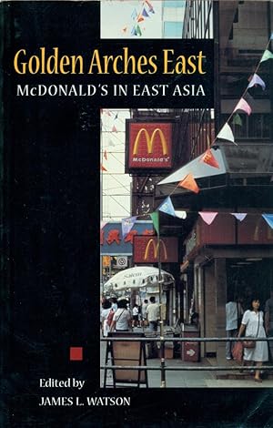 GOLDEN ARCHES EAST : McDonald's in East Asia
