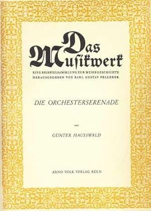 Die Orchesterserenade. Das Musikwerk. Eine Beispielsammlung zur Musikgeschichte. Herausgegeben vo...