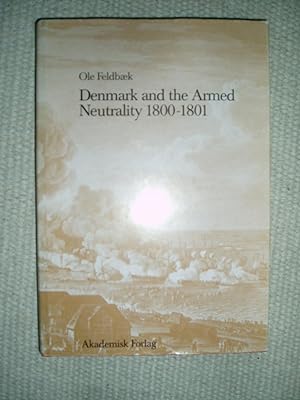 Seller image for Denmark and the Armed Neutrality 1800-1801 : Small Power Policy in a World War for sale by Expatriate Bookshop of Denmark