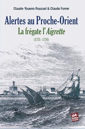 Alertes au Proche-Orient. La Frégate l'Aigrette (1775-1776).