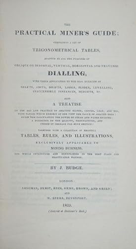 The Practical Miner's Guide; The Practical Miner's Guide: comprising a set of Trigonometrical Tab...