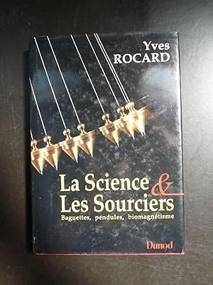 Imagen del vendedor de La Science & les Sourciers Baguettes, Pendules, Biomagntisme a la venta por Librairie Axel Benadi