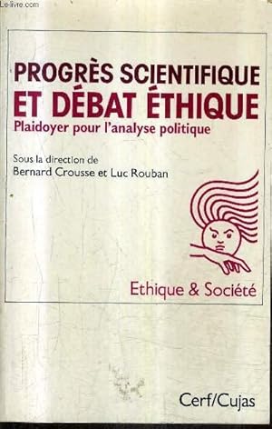 Image du vendeur pour PROGRES SCIENTIFIQUE ET DEBAT ETHIQUE PLAIDOYER POUR L'ANALYSE POLITIQUE / COLLECTION ETHIQUE ET SOCIETE. mis en vente par Le-Livre