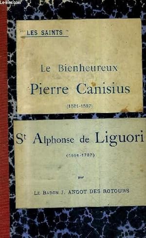 Seller image for LE BIENHEUREUX PIERRE CANISIUS SECOND APOTRE DE L'ALLEMAGNE 1521-1597 + ST ALPHONSE DE LIGUORI 1696-1787 2E EDITION. for sale by Le-Livre