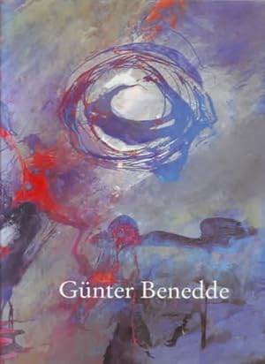 Günter Benedde : ein Maler ; Arbeiten aus 40 Jahren ; mit einer biographischen Dokumentation. Gün...