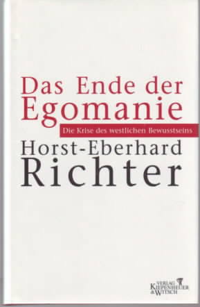 Das Ende der Egomanie : die Krise des westlichen Bewusstseins. Horst-Eberhard Richter.