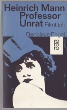 Professor Unrat : Roman. [Filmtitel: Der blaue Engel.] Heinrich Mann.