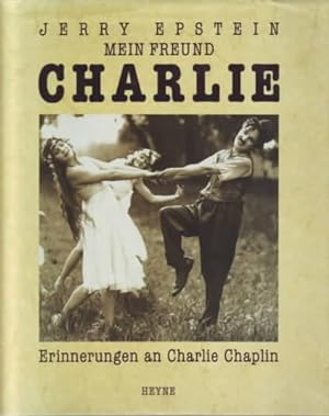 Mein Freund Charlie : Erinnerungen an Charlie Chaplin Jerry Epstein. [Ins Dt. übertr. von Annekat...