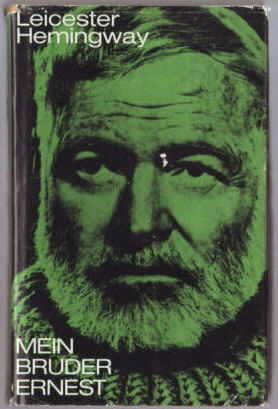 Mein Bruder Ernest Leicester Hemingway. [Autoris. Übertr. aus d. Amerikan]
