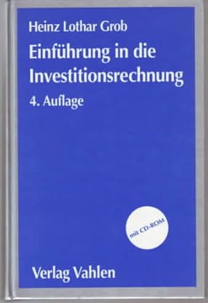 Einführung in die Investitionsrechnung : eine Fallstudiengeschichte. Prof. Dr. Heinz Lothar Grob.