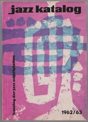 Katalog der Jazzschallplatten : Ausgabe 1962 / 63. [jazz katalog 1962/63]. Bearbeitung: Helm Hart...