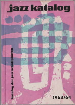 Katalog der Jazzschallplatten : Ausgabe 1963 / 64. [jazz katalog 1963/64]. Bearbeitung: Helm Hart...
