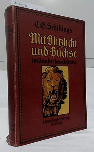 Mit Blitzlicht und Büchse im Zauber des Elelescho. Carl G. Schillings.