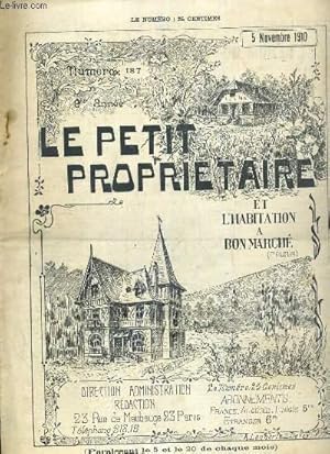 Image du vendeur pour LE PETIT PROPRIETAIRE ET L'HABITATION A BON MARCHE REUNIS - N 187 - 5 NOVEMBRE 1910 - 9eme ANNEE - les a-ct de l'habitation salubre, le "jardin de Jenny" - projet de pavillon par J. Irene - rideaux et tentures d'ameublement, par A. Colombin. mis en vente par Le-Livre