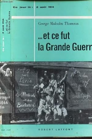 Bild des Verkufers fr ET CE FUT LA GRANDE GUERRE - CE JOUR LA : 2 AOUT 1914. zum Verkauf von Le-Livre