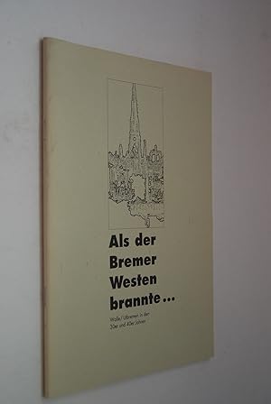 Als der Bremer Westen brannte. Walle/Utbremen in den 30er und 40er Jahren.