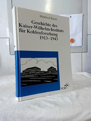 Geschichte des Kaiser-Wilhelm-Instituts für Kohlenforschung 1913 - 1943 Manfred Rasch