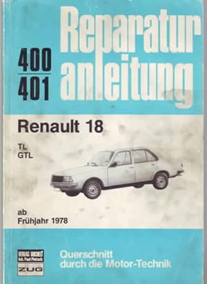 Bild des Verkufers fr Reparaturanleitung Renault 18 TL, GTL ab Frhjahr 1978, Band 400/401. zum Verkauf von Ralf Bnschen