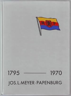 Jos. L. Meyer - Papenburg : 1795 - 1970 Text: Dr. Rolf Eilers, Bonn