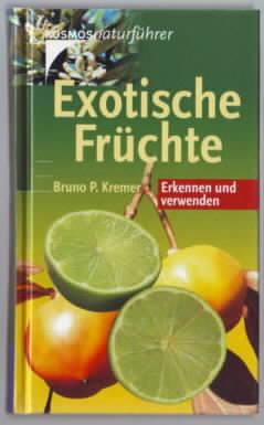 Bild des Verkufers fr Exotische Frchte : erkennen und verwenden Bruno P. Kremer zum Verkauf von Ralf Bnschen