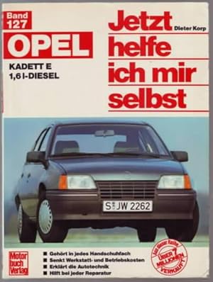 Seller image for Opel Kadett E 1,6 l Diesel ab September `84 Dieter Korp, Wolfgang Schmarbeck for sale by Ralf Bnschen